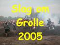 Slag om Grolle 2005